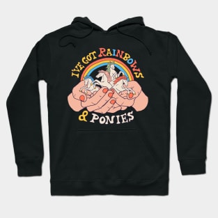 I've Got Rainbows And Ponies Hoodie